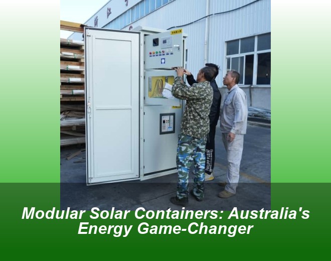 Modular Solar Containers: Australia's Energy Game-Changer